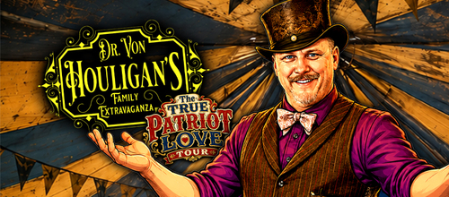Meadow Lake SK: Dr. Von Houligan's Family Extravaganza True Patriot Love Tour  poster
