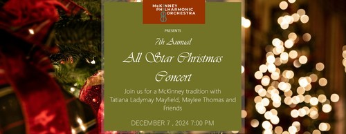 McKinney Philharmonic Orchestra presents the 7th Annual All Star Christmas Concert  poster