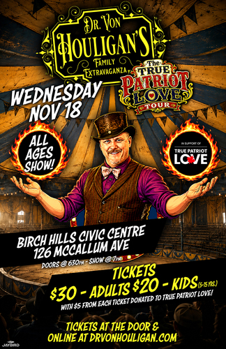 Birch Hills SK: Dr. Von Houligan's Family Extravaganza True Patriot Love Tour   poster