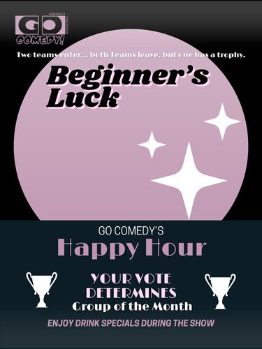 Beginner's Luck: Go Comedy's Happy Hour | Monthly Improvised Show  poster