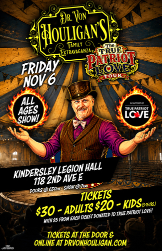 Kindersley SK: Dr. Von Houligan's Family Extravaganza True Patriot Love Tour  poster